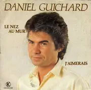 7inch Vinyl Single - Daniel Guichard - Le Nez Au Mur / J'aimerais