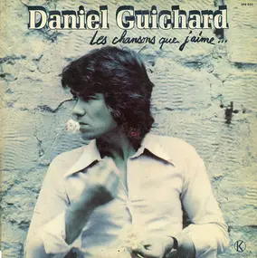 Daniel Guichard - Les Chansons Que J'aime...