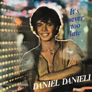 Daniel Danieli - It's Never Too Late