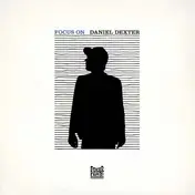 Daniel Dexter - Focus On Daniel Dexter (Vinyl+MP3)