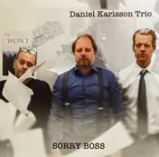 Daniel Karlsson Trio - Sorry Boss
