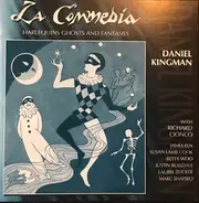 Daniel Kingman - La Commedia -- Harlequins, Ghosts, And Fantasies: The Music Of Daniel Kingman