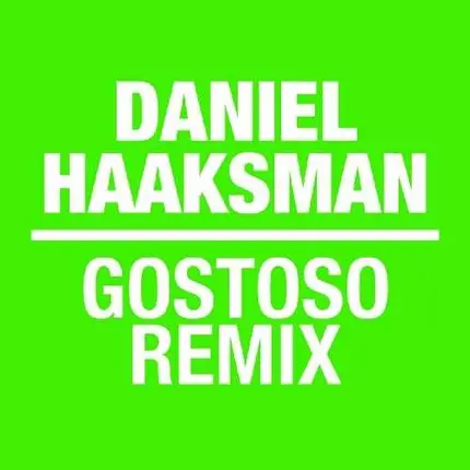 Daniel Haaksman - Gostoso -rmx-