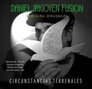 Daniel Irigoyen - DANIEL IRIGOYEN FUSION - Circunstancias Terrenales
