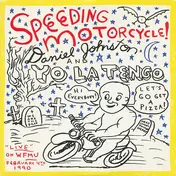 Daniel Johnston - Speeding Motorcycle!
