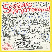 7inch Vinyl Single - Daniel Johnston And Yo La Tengo - Speeding Motorcycle! - Mono