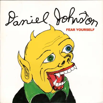 Daniel Johnston - Fear Yourself
