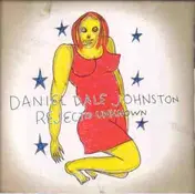 Daniel Johnston - Rejected Unknown