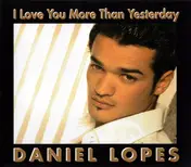 Daniel Lopes - I Love You More Than Yesterday