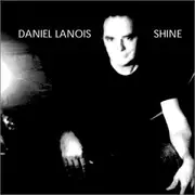 CD - Daniel Lanois - Shine - Digipack