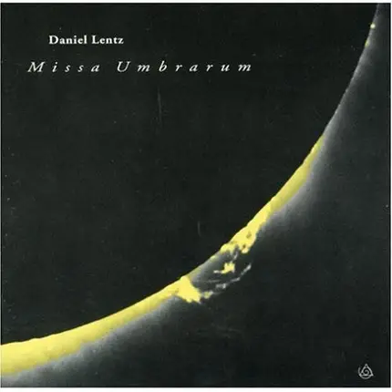 Daniel Lentz - Missa Umbrarum