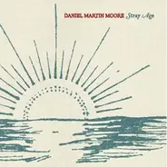 Daniel Martin Moore - Stray Age