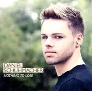 CD - Daniel Schuhmacher - Nothing To Lose
