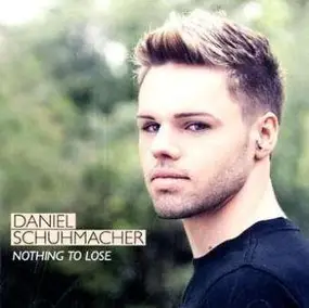 Daniel Schuhmacher - Nothing to Lose