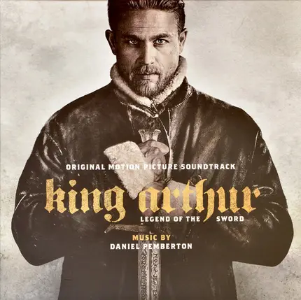 Daniel Pemberton - King Arthur: Legend Of The Sword (Original Motion Picture Soundtrack)