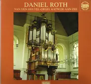 Daniel Roth - Van Den Heuvel Orgel - Katwijk Aan Zee