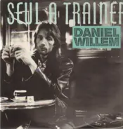 Daniel Willem - Seul A Traîner