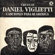 Daniel Viglietti - Canciones Para Mi America