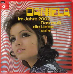 Daniela - Im Jahre 2002 / Das Muß Die Liebe Sein