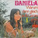 7inch Vinyl Single - Daniela - Warum Denn Gleich Aufs Ganze Gehn / Nimm Jeden Tag Und Mach Ihn Dir Schön