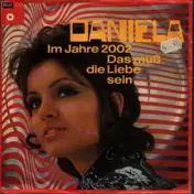 Daniela - Im Jahre 2002 / Das Muß Die Liebe Sein