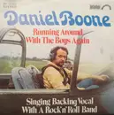 7'' - Daniel Boone - Running Around With The Boys Again / Singing Backing Vocal With A Rock'n'Roll Band