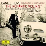 Daniel Hope - The Romantic Violinist - A Celebration Of Joseph Joachim