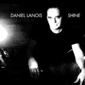 Daniel Lanois - Shine