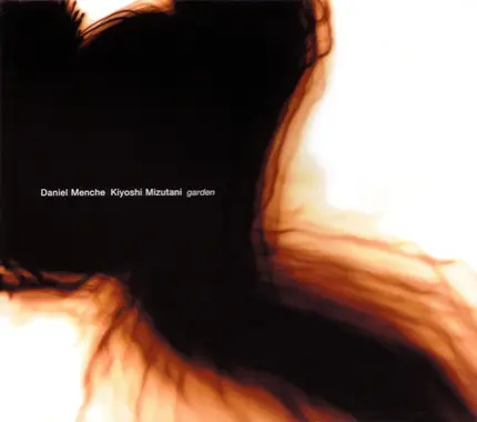 Daniel Menche , Kiyoshi Mizutani - Garden