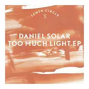 Daniel Solar - Too Much Light EP
