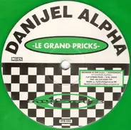 Danijel Alpha - Le Grand Pricks