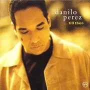 CD - Danilo Perez - ...Till Then