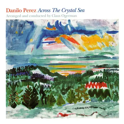 Danilo Perez Arranged And Conducted By Claus Ogerman - Across the Crystal Sea