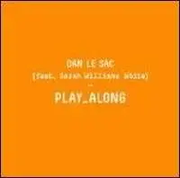 Dan Le Sac - Play Along