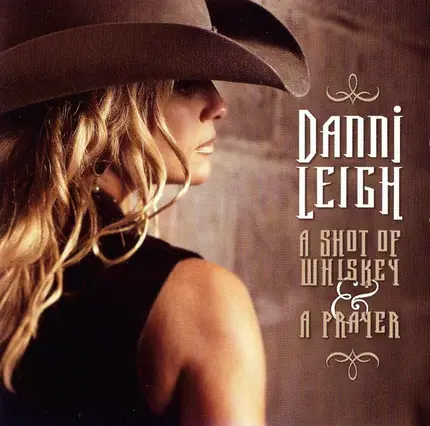 Danni Leigh - A Shot Of Whiskey & A Prayer