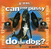 CD - Danny Tenaglia - Can Your Pussy Do The Dog? (Mix This Pussy 2)