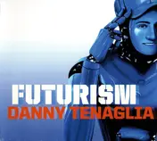 Danny Tenaglia - Futurism