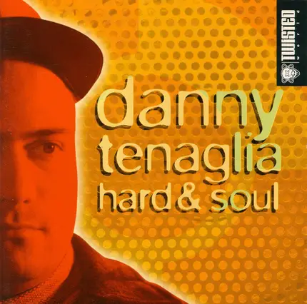 Danny Tenaglia - Hard & Soul