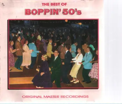Danny & The Juniors, Fats Domino, Chuck Berry - The Best Of Boppin' 50's