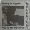 7inch Vinyl Single - Danny W. Eggert - You're On My Mind