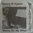 7inch Vinyl Single - Danny W. Eggert - You're On My Mind