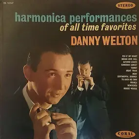 Danny Welton - Harmonica Performances Of All Time Favorites