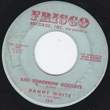 Danny White - Kiss Tomorrow Goodbye / The Little Bitty Things