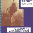 CD - Danny Adler - Hometowns And High Iron