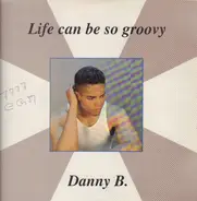 Danny B - Life Can Be So Groovy