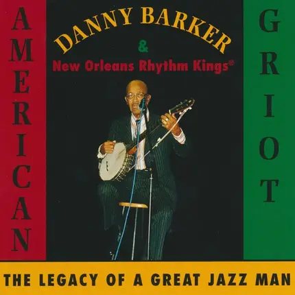 Danny Barker and New Orleans Rhythm Kings - American Griot (The Legacy Of A Great Jazz Man)