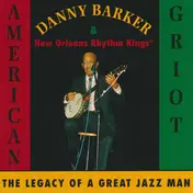 Danny Barker - American Griot (The Legacy Of A Great Jazz Man)