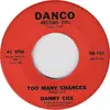 7inch Vinyl Single - Danny Cox - Too Many Chances / The Ways Of A Woman