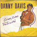7inch Vinyl Single - Danny Davis - Ciao, Ciao Felicità