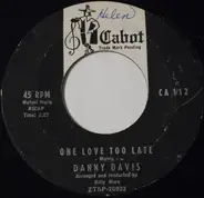 Danny Davis - One Love Too Late / Object Of My Affection